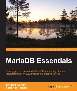 MariaDB Essentials by Emilien Kenler and Federico Razzoli